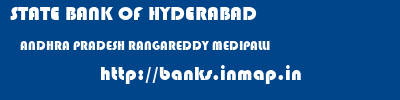 STATE BANK OF HYDERABAD  ANDHRA PRADESH RANGAREDDY MEDIPALLI   banks information 